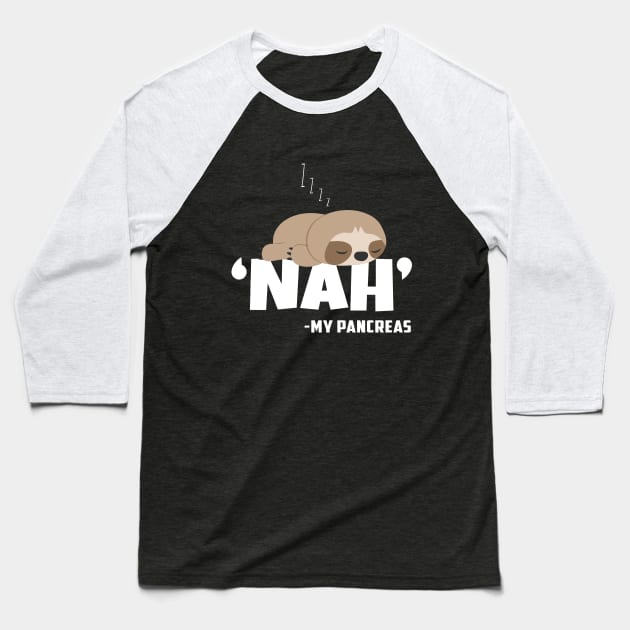 Nah My Pancreas Funny Sloth Diabetes awareness Type 1 T1D Baseball T-Shirt by Herotee